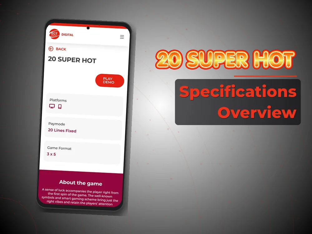20 Super hot - Specifications Overview